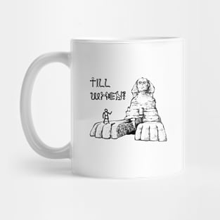 Till When Sphinx Mug